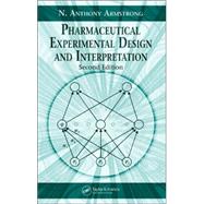 Pharmaceutical Experimental Design and Interpretation, Second Edition by Armstrong; N. Anthony, 9780415299015
