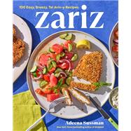 Zariz 100 Easy, Breezy, Tel Aviv-y Recipes by Sussman, Adeena, 9780593719015