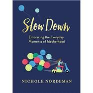 Slow Down by Nordeman, Nichole, 9780718099015