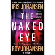 The Naked Eye A Novel by Johansen, Iris; Johansen, Roy, 9781250079015