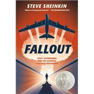 Fallout Spies, Superbombs, and the Ultimate Cold War Showdown by Sheinkin, Steve, 9781250149015
