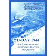 D-Day 1944 : Air Power over the Normandy Beaches and Beyond by Hallion, Richard P., 9781410219015