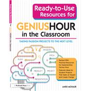 Ready-to-use Resources for Genius Hour in the Classroom by Mcnair, Andi, 9781618219015