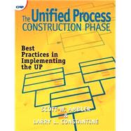The Unified Process Construction Phase: Best Practices in Implementing the UP by W. Ambler; Scott, 9781929629015
