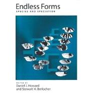 Endless Forms Species and Speciation by Howard, Daniel J.; Berlocher, Stewart H., 9780195109016