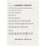 Graph Vision Digital Architecture�s Skeletons by Vardouli, Theodora, 9780262049016
