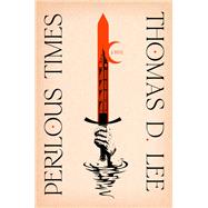Perilous Times A Novel by Lee, Thomas D., 9780593499016