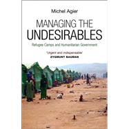 Managing the Undesirables by Agier, Michel, 9780745649016