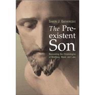 The Preexistent Son by Gathercole, Simon J., 9780802829016