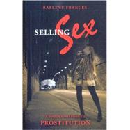 Selling Sex A Hidden History of Prostitution by Frances, Raelene, 9780868409016