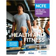 NCFE Level 1/2 Technical Award in Health and Fitness, Second Edition by Ross Howitt; Mike Murray, 9781398369016