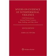 Myers on Evidence of Interpersonal Violence by Myers, John E. B., 9781454869016