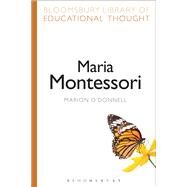Maria Montessori by O'Donnell, Marion; Bailey, Richard, 9781472519016