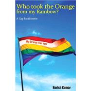 Who Took the Orange from My Rainbow? by Kumar, Harish, 9781500159016