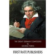 The Great German Composers by Ferris, George, 9781508799016