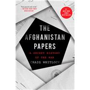 The Afghanistan Papers A Secret History of the War by Whitlock, Craig; The Washington Post, 9781982159016
