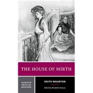 The House of Mirth (Norton Critical Editions) by Wharton, Edith; Ammons, Elizabeth, 9780393959017