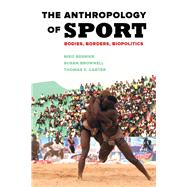 The Anthropology of Sport by Besnier, Niko; Brownwell, Susan; Carter, Thomas F., 9780520289017