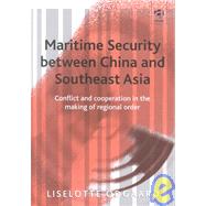 Maritime Security between China and Southeast Asia: Conflict and Cooperation in the Making of Regional Order by Odgaard,Liselotte, 9780754619017