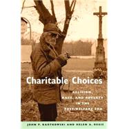 Charitable Choices : Religion, Race, and Poverty in the Post-Welfare Era by Bartkowski, John P., 9780814799017