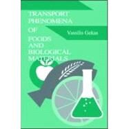 Transport Phenomena of Foods and Biological Materials by Gekas; Vassilis, 9780849379017