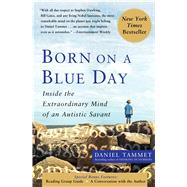 Born on a Blue Day : Inside the Extraordinary Mind of an Autistic Savant by Tammet, Daniel, 9781416549017