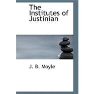 The Institutes of Justinian by Moyle, J. B., 9781426449017
