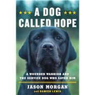 A Dog Called Hope by Morgan, Jason; Lewis, Damien, 9781432839017