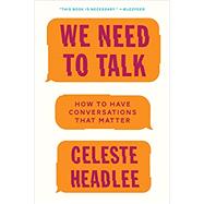 We Need to Talk by Headlee, Celeste, 9780062669018