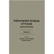 Instrumental Analysis of Foods : Recent Progress by Charalambous, George; Inglett, George, 9780121689018