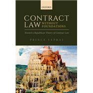 Contract Law Without Foundations Toward a Republican Theory of Contract Law by Saprai, Prince, 9780198779018