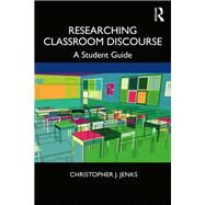 Researching Classroom Discourse by Jenks, Christopher J., 9780367209018