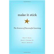 Make It Stick: The Science of Successful Learning by Brown, Peter C.; Roediger, Henry L., III; McDaniel, Mark A., 9780674729018