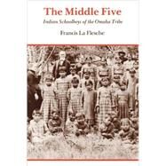 The Middle Five by LA Flesche, Francis, 9780803279018