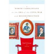 North Carolinians in the Era of the Civil War and Reconstruction by Escott, Paul D., 9780807859018