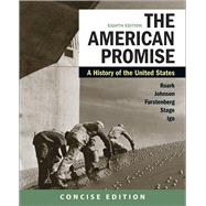 The American Promise: A Concise History, Combined Volume by Roark, James L.; Johnson, Michael P.; Furstenberg, Francois; Stage, Sarah; Igo, Sarah, 9781319209018