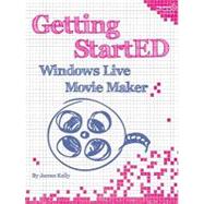 Getting Started With Windows Live Movie Maker by Kelly, James Floyd, 9781430229018
