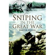 Sniping in the Great War by Pegler, Martin, 9781473899018