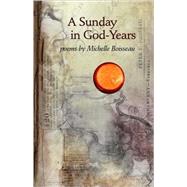 A Sunday in God-Years by Boisseau, Michelle, 9781557289018