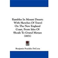 Rambles in Mount Desert : With Sketches of Travel on the New England Coast, from Isles of Shoals to Grand Menan (1871) by De Costa, Benjamin Franklin, 9781104439019