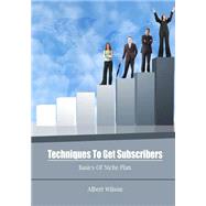 Techniques to Get Subscribers by Wilson, Albert, 9781506099019