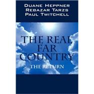 The Real Far Country: The Return by Heppner, Duane, 9781598009019