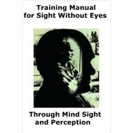 Training Manual for Sight Without Eyes - Through Mind Sight and Perception by Hopkins, Lloyd F., 9781884979019