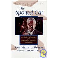 The Spotted Cat and Other Mysteries from Inspector Cockrill's Casebook by Brand, Christianna; MEDAWAR, TONY, 9781932009019