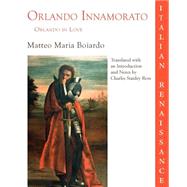 Orlando Innamorato/Orlando in Love by Boiardo, Matteo Maria; Ross, Charles Stanley, 9781932559019