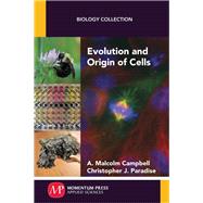 Evolution and Origin of Cells by Campbell, A. Malcolm; Paradise, Christopher J., 9781944749019