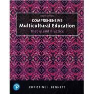 Comprehensive Multicultural Education Theory and Practice by Bennett, Christine, 9780134679020