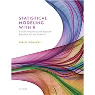 Statistical Modeling With R a dual frequentist and Bayesian approach for life scientists by Inchausti, Pablo, 9780192859020