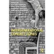 Intergenerational Contact Zones by Kaplan, Matthew; Thang, Leng; Hoffman, Jaco; Snchez, Mariano, 9780367189020