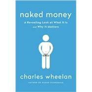 Naked Money by Wheelan, Charles, 9780393069020